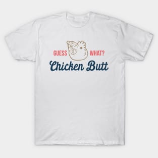 Guess What Chicken Butt T-Shirt